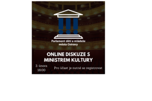 Parlament dětí a mládeže města Ostravy – online diskuse s ministrem kultury (pozvání pro studenty)