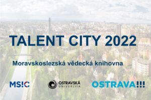 TALENT CITY 2022: MORAVSKOSLEZSKÁ VĚDECKÁ KNIHOVNA V OSTRAVĚ