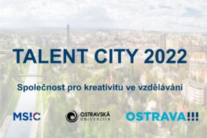 TALENT CITY 2022: SPOLEČNOST PRO KREATIVITU VE VZDĚLÁVÁNÍ