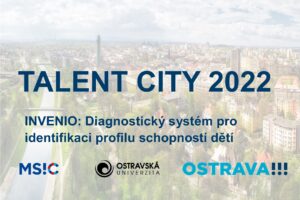 TALENT CITY 2022: INVENIO – DIAGNOSTICKÝ SYSTÉM PRO IDENTIFIKACI PROFILU SCHOPNOSTÍ DĚTÍ