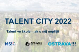 TALENT CITY 2022: TALENT VE ŠKOLE – JAK O NĚJ NEPŘIJÍT
