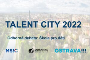 TALENT CITY 2022: „ŠKOLA PRO DĚTI – JAK MŮŽEME ROZVINOUT POTENCIÁL KAŽDÉHO Z NICH“
