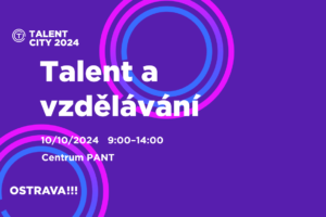 Přinášíme program tematického bloku Talent a vzdělávání 3. ročníku konference Talent City 2024!